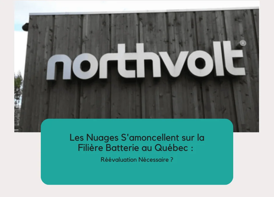 Les Nuages S’amoncellent sur la Filière Batterie au Québec : Réévaluation Nécessaire ?